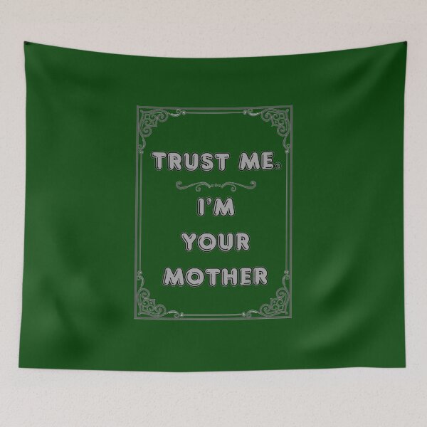 Item preview, TRUST ME. I'M YOUR MOTHER designed and sold by Ferndragons.