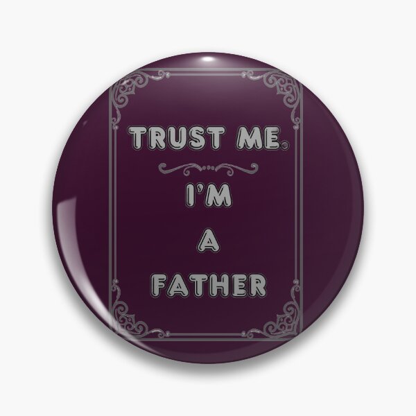 Item preview, TRUST ME. I'M A FATHER designed and sold by Ferndragons.