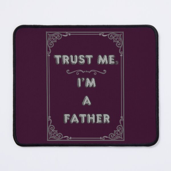 Item preview, TRUST ME. I'M A FATHER designed and sold by Ferndragons.