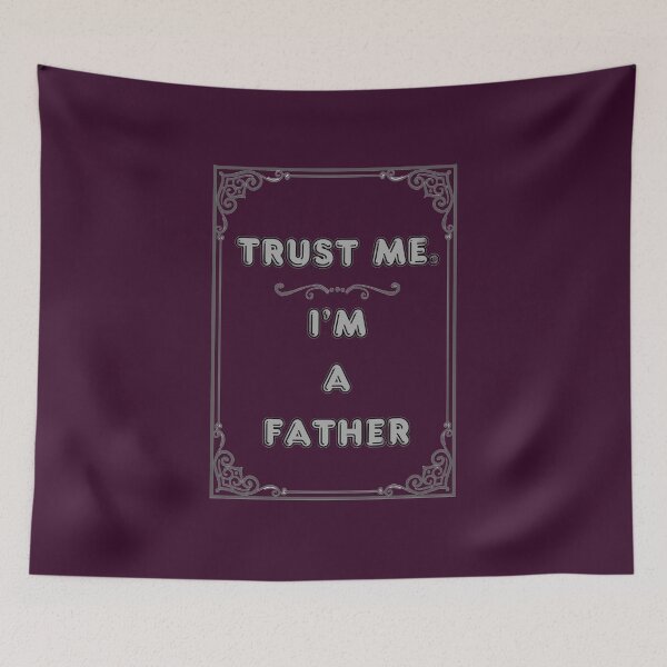 Item preview, TRUST ME. I'M A FATHER designed and sold by Ferndragons.