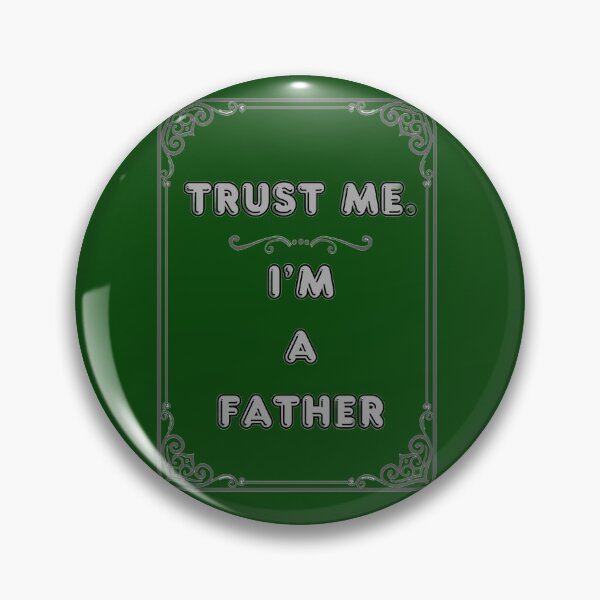 Item preview, TRUST ME. I'M A FATHER designed and sold by Ferndragons.