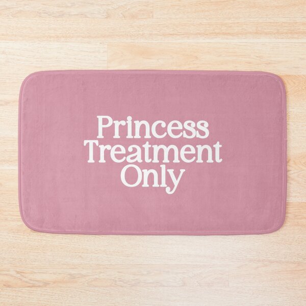Item preview, Princess Treatment designed and sold by Thingzzz.