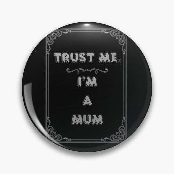Item preview, TRUST ME. I'M A MUM designed and sold by Ferndragons.