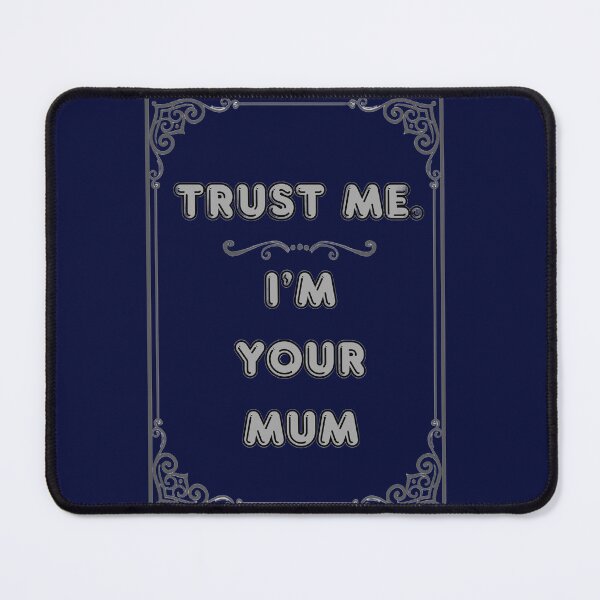 Item preview, TRUST ME. I'M YOUR MUM designed and sold by Ferndragons.