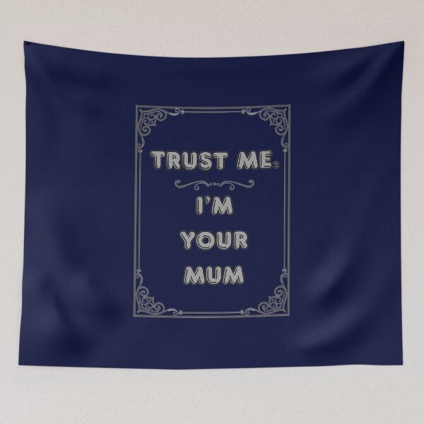 Item preview, TRUST ME. I'M YOUR MUM designed and sold by Ferndragons.