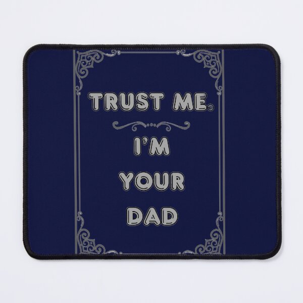 Item preview, TRUST ME. I'M YOUR DAD designed and sold by Ferndragons.