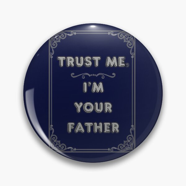 Item preview, TRUST ME. I'M YOUR FATHER designed and sold by Ferndragons.