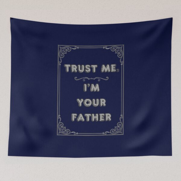 Item preview, TRUST ME. I'M YOUR FATHER designed and sold by Ferndragons.