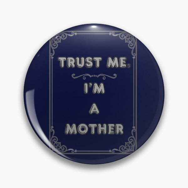 Item preview, TRUST ME. I'M A MOTHER designed and sold by Ferndragons.