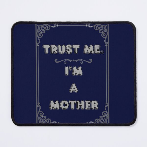 Item preview, TRUST ME. I'M A MOTHER designed and sold by Ferndragons.