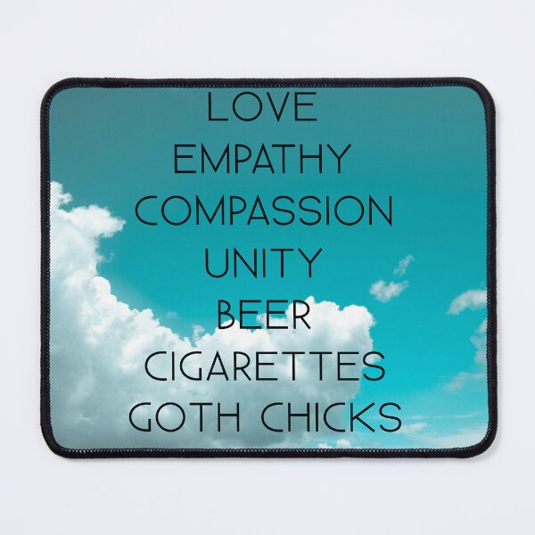 Item preview, Love Empathy Compassion Unity Beer Cigarettes Goth Chicks designed and sold by arobbins530.