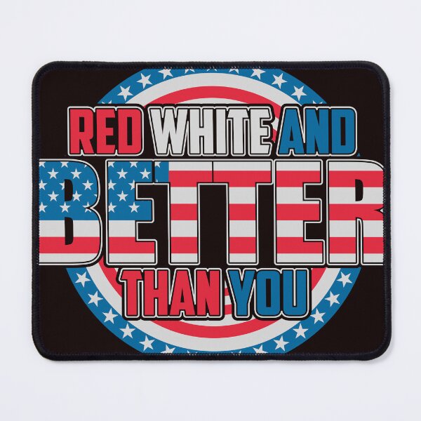 Item preview, Red, White and BETTER Than You designed and sold by cornwoman1.