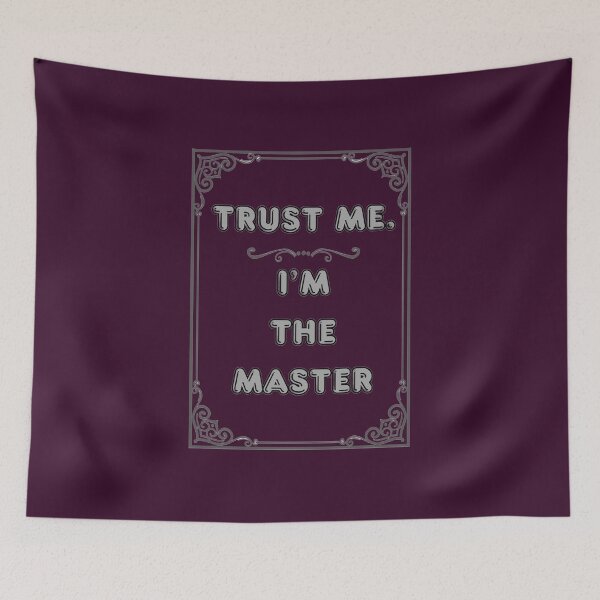 Item preview, TRUST ME. I'M THE MASTER designed and sold by Ferndragons.