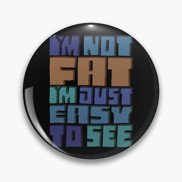 Item preview, I'm Not Fat I'm Just Easy To See designed and sold by AlchemyColor.
