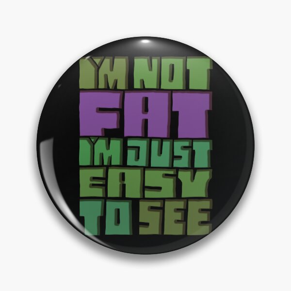 Item preview, I'm Not Fat I'm Just Easy To See designed and sold by AlchemyColor.