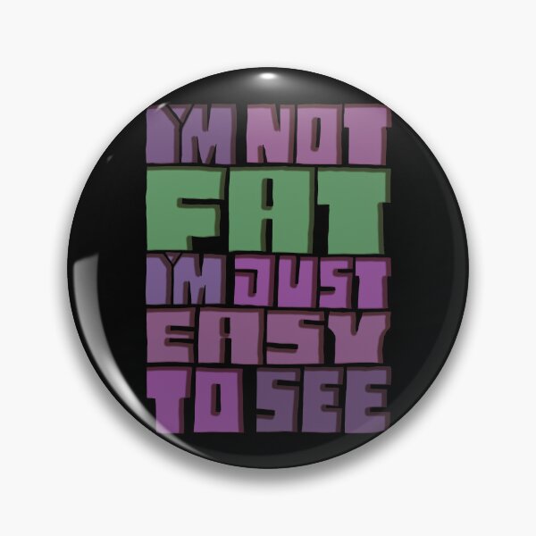 Item preview, I'm Not Fat I'm Just Easy To See designed and sold by AlchemyColor.