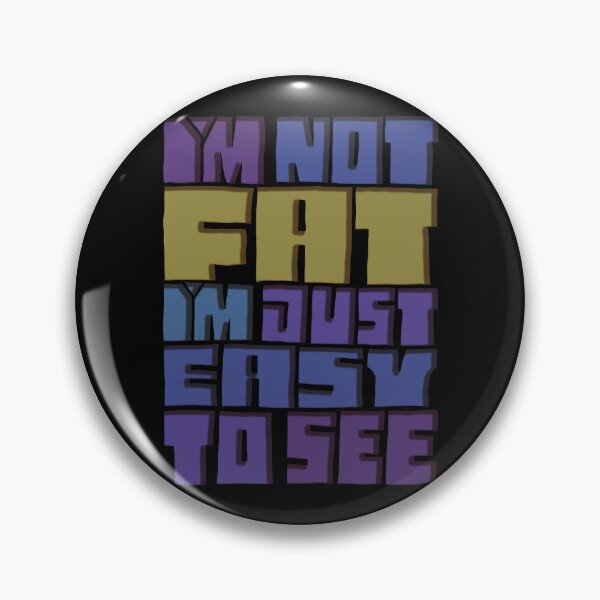 Item preview, I'm Not Fat I'm Just Easy To See designed and sold by AlchemyColor.