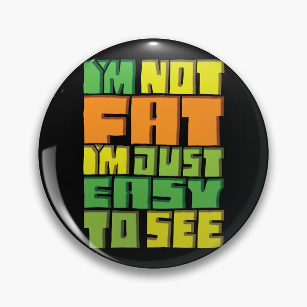 Item preview, I'm Not Fat I'm Just Easy To See designed and sold by AlchemyColor.