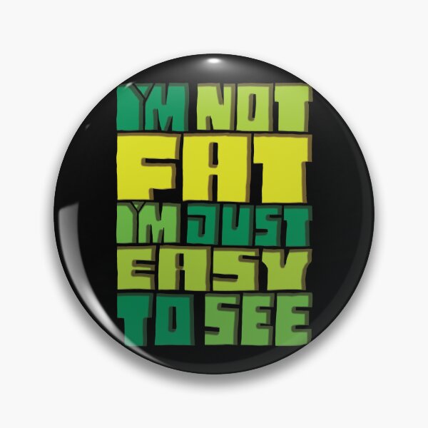 Item preview, I'm Not Fat I'm Just Easy To See designed and sold by AlchemyColor.