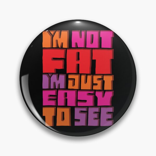 Item preview, I'm Not Fat I'm Just Easy To See designed and sold by AlchemyColor.