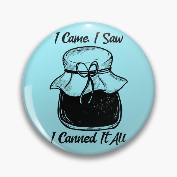Item preview, I Came I Saw I Canned It All designed and sold by Grateful-Fool.