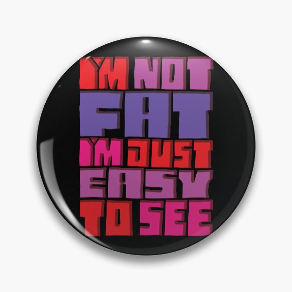 Item preview, I'm Not Fat I'm Just Easy To See designed and sold by AlchemyColor.