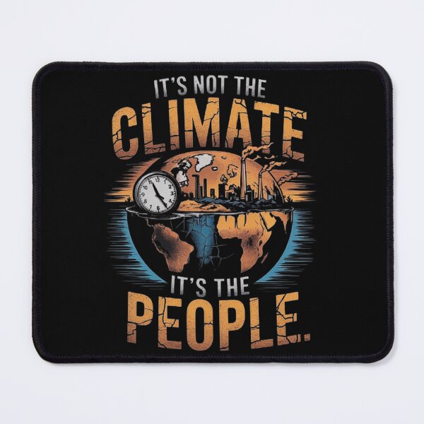 Item preview, Climate Change Awareness - It’s the People, Not the Climate designed and sold by love3617.