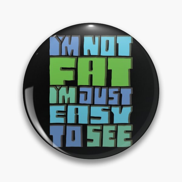 Item preview, I'm Not Fat I'm Just Easy To See designed and sold by AlchemyColor.