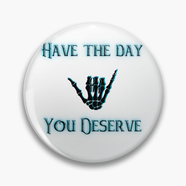 Item preview, Have the day you deserve Skeleton hand hang loose designed and sold by MAdHouseArtist.