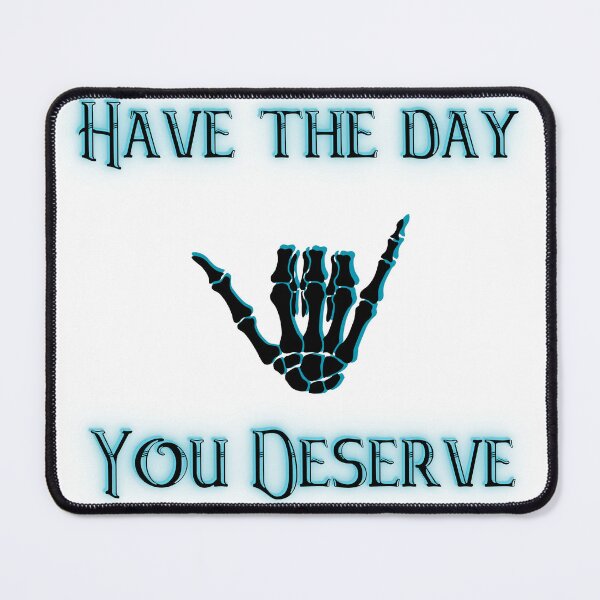 Item preview, Have the day you deserve Skeleton hand hang loose designed and sold by MAdHouseArtist.