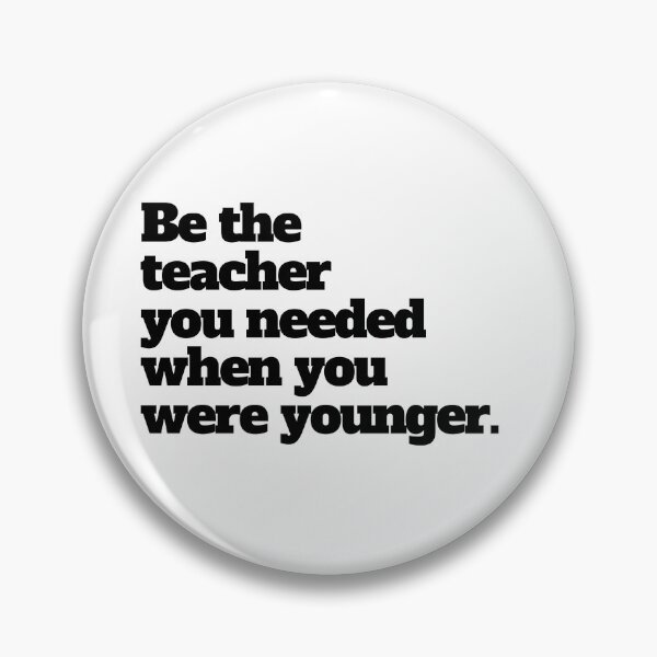 Item preview, Be The Teacher You Needed designed and sold by kenzieteaches.