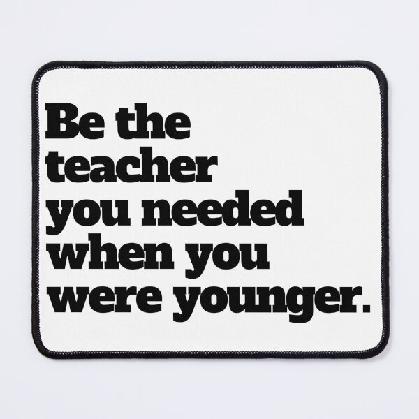 Item preview, Be The Teacher You Needed designed and sold by kenzieteaches.