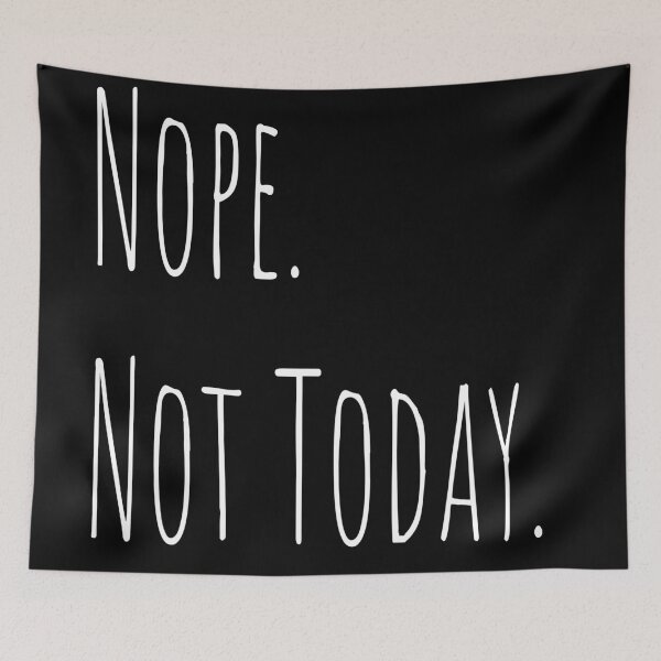 Item preview, Nope. Not Today designed and sold by FaeryNuff.