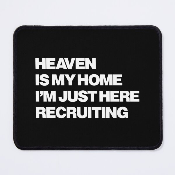 Item preview, Heaven is my home, I'm just here recruiting designed and sold by Leo-Stride.