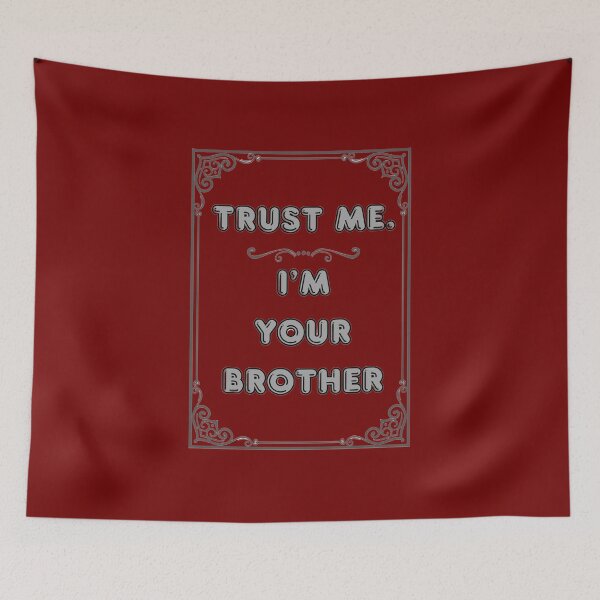 Item preview, TRUST ME. I'M YOUR BROTHER designed and sold by Ferndragons.
