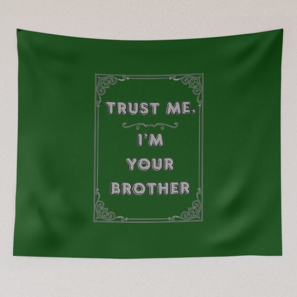Item preview, TRUST ME. I'M YOUR BROTHER designed and sold by Ferndragons.