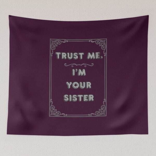 Item preview, TRUST ME. I'M YOUR SISTER designed and sold by Ferndragons.