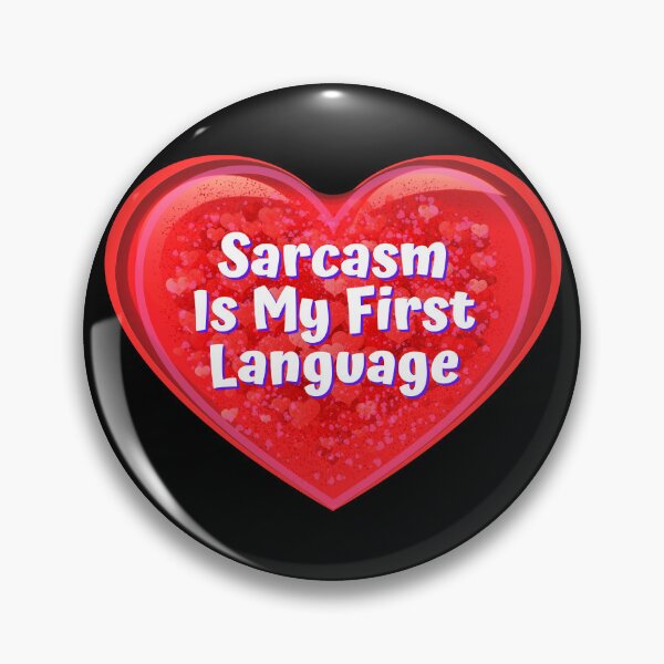 Item preview, HEART:  Sarcasm Is My First Language - funny valentines signs designed and sold by DesignsFromTW-S.