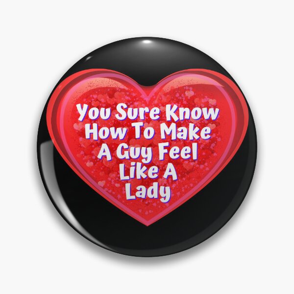 Item preview, HEART:  You Sure Know How To Make A Guy Feel Like A Lady - funny valentines signs designed and sold by DesignsFromTW-S.