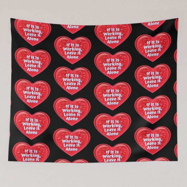 Item preview, HEART:  If It Is Working, Leave It Alone - funny valentines signs designed and sold by DesignsFromTW-S.