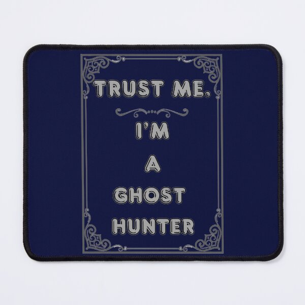 Item preview, TRUST ME. I'M A GHOST HUNTER designed and sold by Ferndragons.