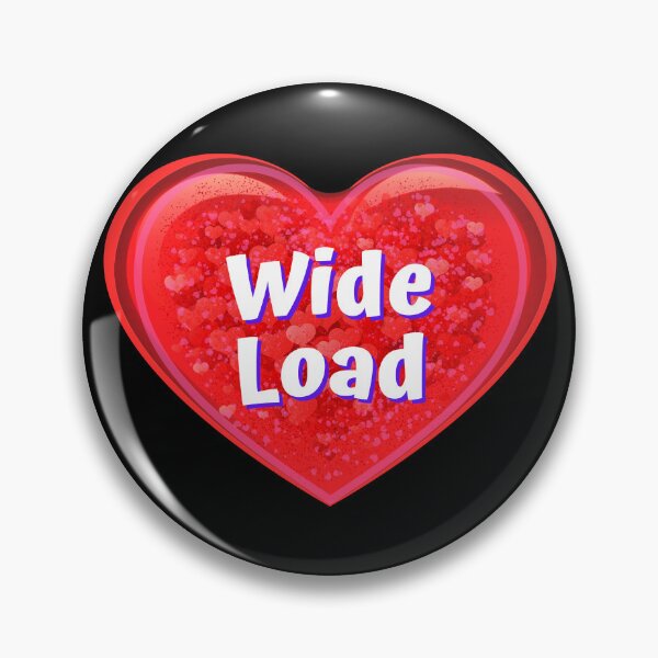 Item preview, HEART:  Wide Load - funny valentines signs designed and sold by DesignsFromTW-S.