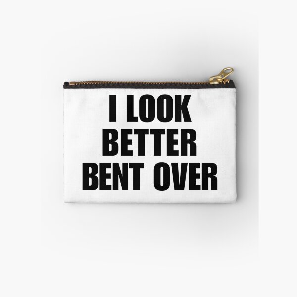 Item preview, I look better bent over designed and sold by killzak.
