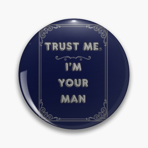 Item preview, TRUST ME. I'M YOUR MAN designed and sold by Ferndragons.