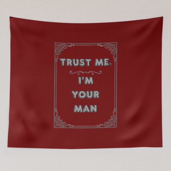 Item preview, TRUST ME. I'M YOUR MAN designed and sold by Ferndragons.