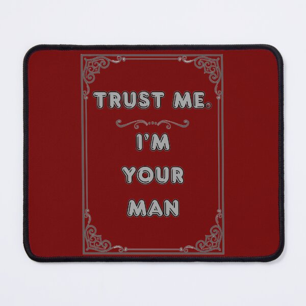 Item preview, TRUST ME. I'M YOUR MAN designed and sold by Ferndragons.