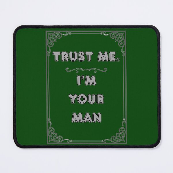 Item preview, TRUST ME. I'M YOUR MAN designed and sold by Ferndragons.