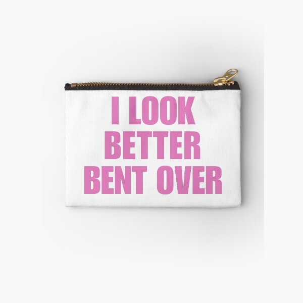 Item preview, I look better bent over designed and sold by killzak.