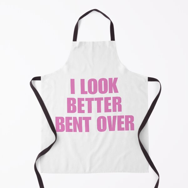 Item preview, I look better bent over designed and sold by killzak.