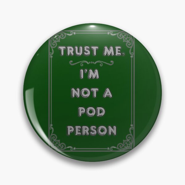 Item preview, TRUST ME. I'M NOT A POD PERSON designed and sold by Ferndragons.